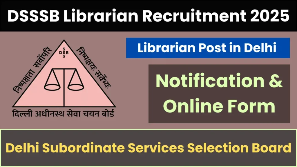 DSSSB Librarian Recruitment 2025 Notification OUT Advt 09/2024, Online Application Form Link Here