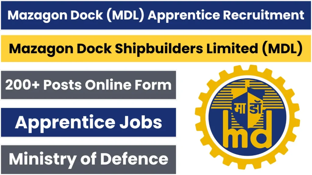 Mazagon Dock (MDL) Apprentice Recruitment 2025 Notification OUT for 200 Posts, Apply Online