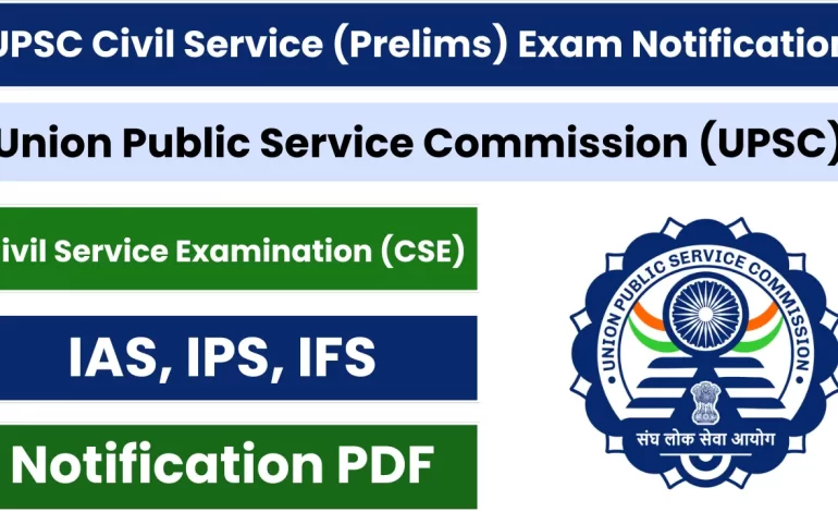 UPSC Civil Service (Prelims) Exam (CSE) 2025 Notification, Apply Online