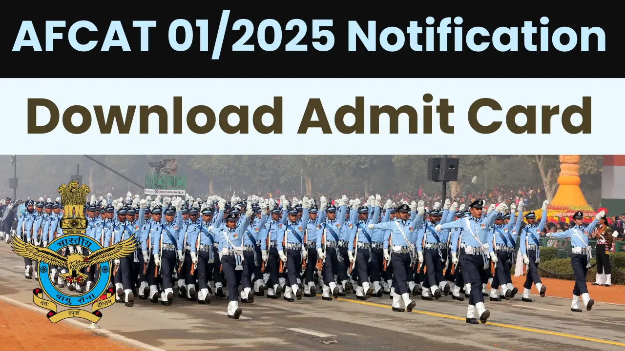 AFCAT Recruitment 01/2025: Admit Card Out, Download Now, Direct Link