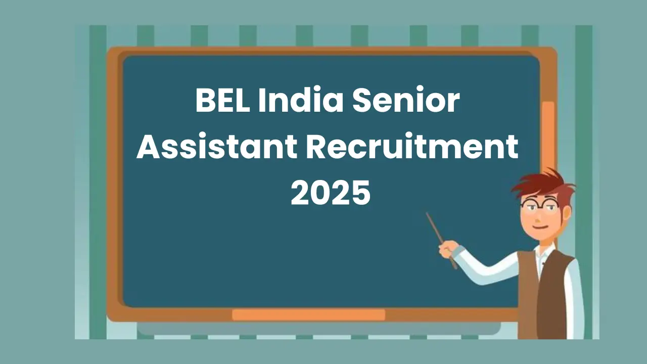 BEL India Senior Assistant Recruitment 2025: Notification Out and Apply Form