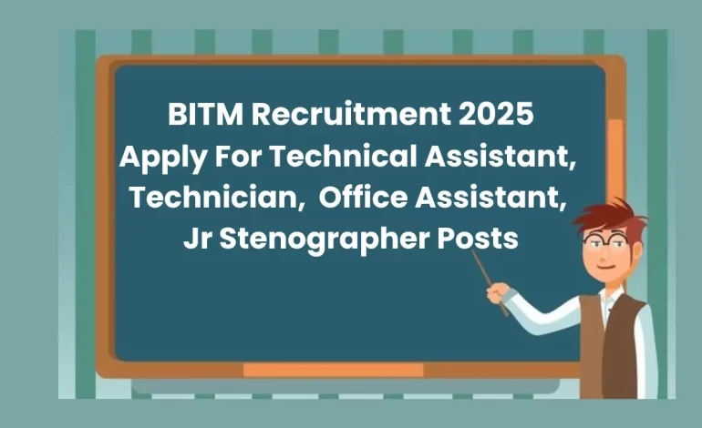 BITM Recruitment 2025: Notification Out and Apply Online