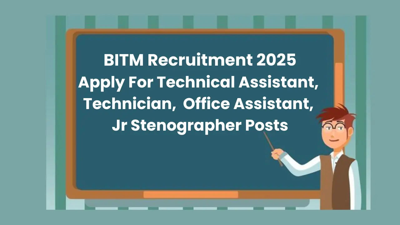 BITM Recruitment 2025: Notification Out and Apply Online