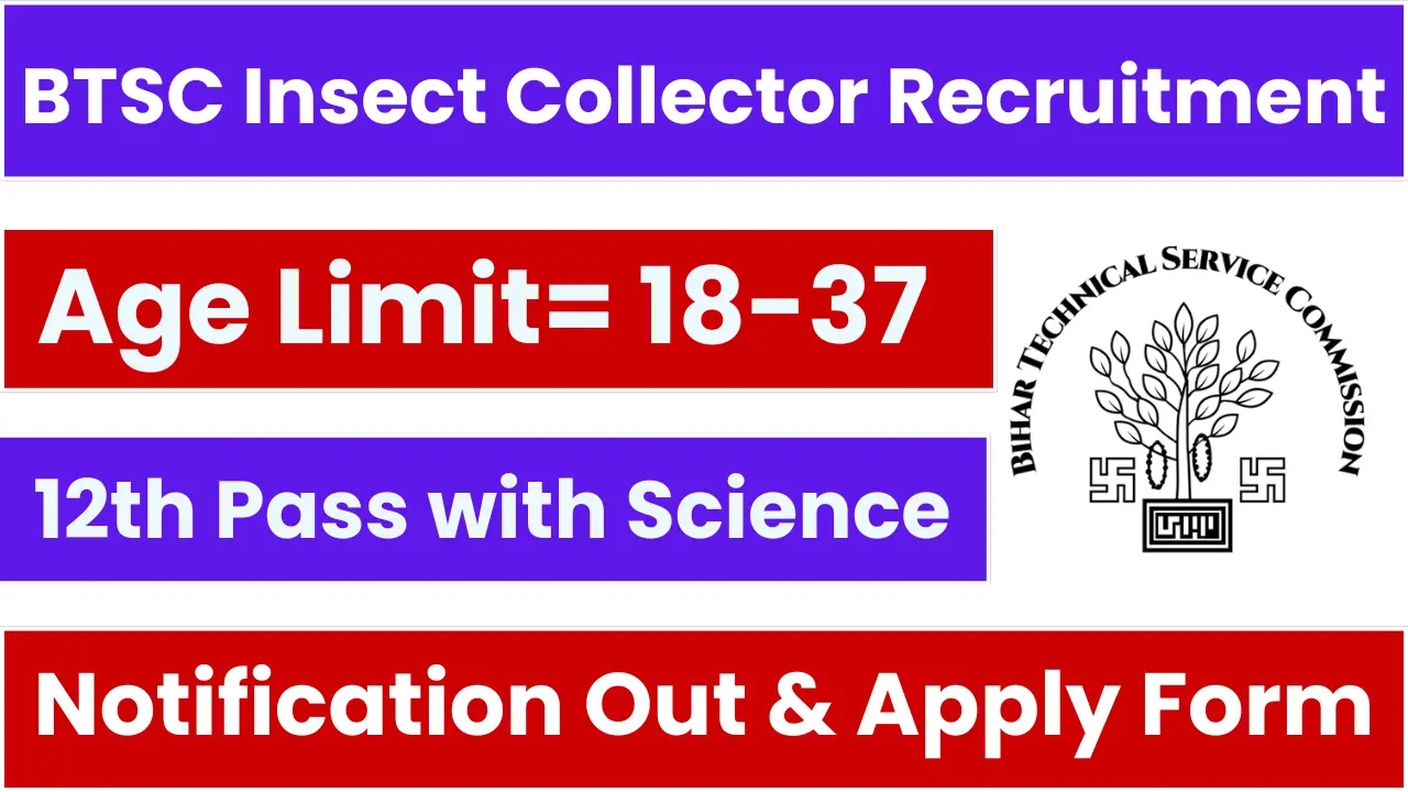 BTSC Insect Collector Recruitment 2025: Notification Released and Apply Form