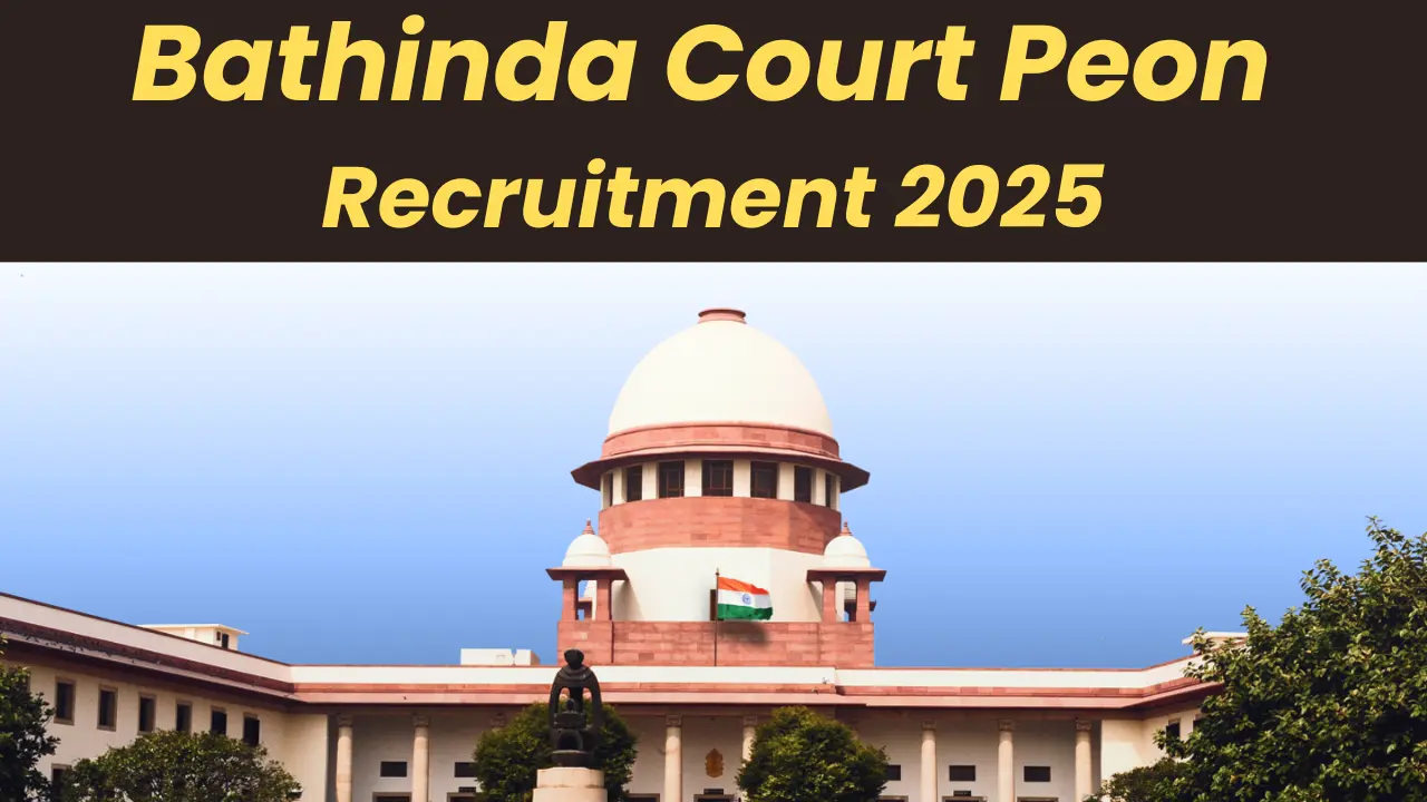 Bathinda Court Recruitment 2025: Notification Out and Apply for Peon Posts