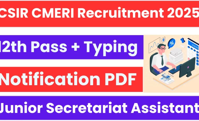 CSIR CMERI Recruitment 2025: Notification Out and Apply for Junior Secretariat Assistant Posts