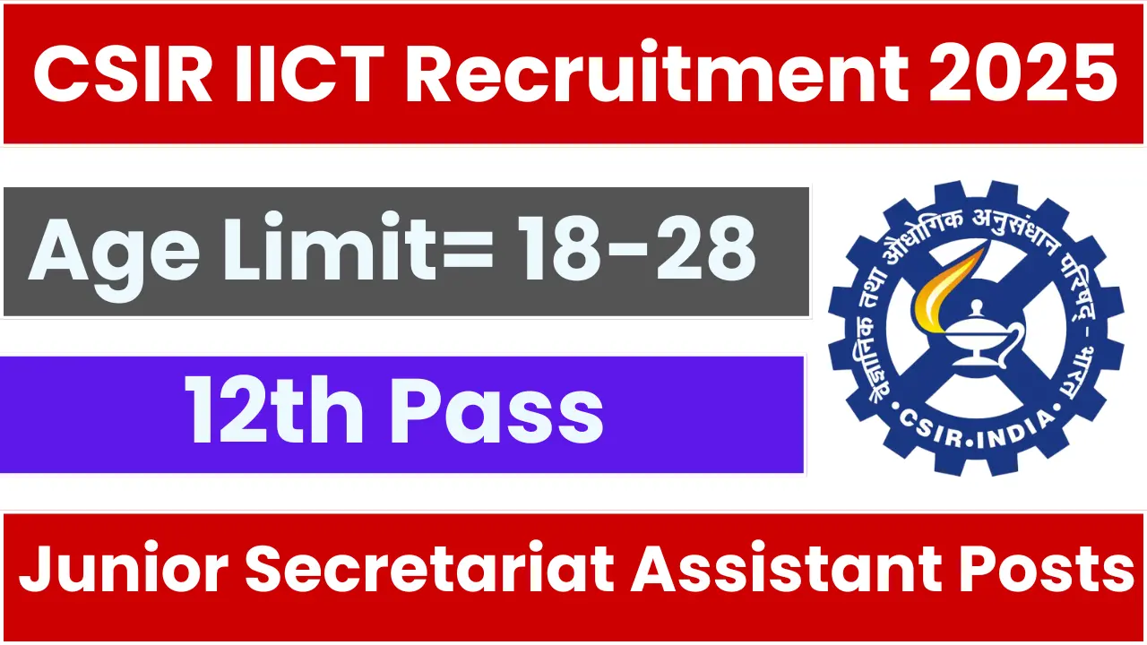 CSIR IICT Junior Secretariat Assistant Recruitment 2025: Notification Out and Apply Online