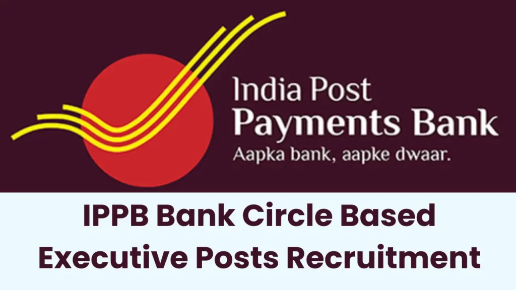IPPB CBE Recruitment 2025 – Apply Online for Circle Based Executive Posts