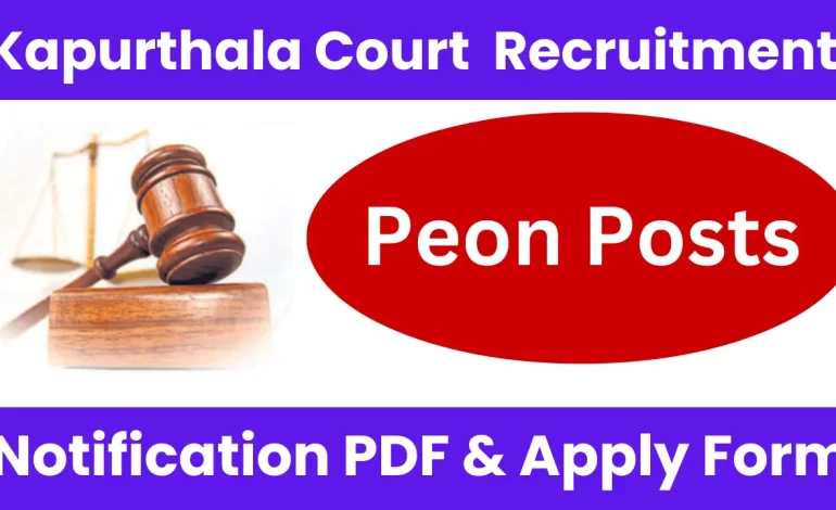 Kapurthala Court Recruitment 2025: Notification Out and Apply for Peon Posts