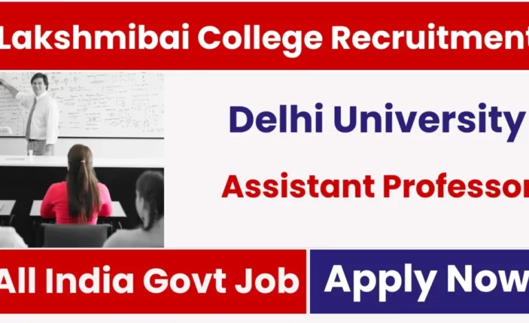Lakshmibai College DU Assistant Professor Recruitment 2025: Notification Out and Apply Online