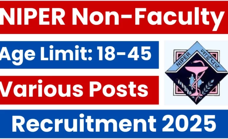 NIPER Non-Faculty Recruitment 2025: Apply Online for Various Posts