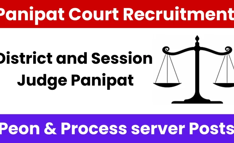 Panipat Court Recruitment 2025: Notification Out and Apply for Peon and Process Server Posts