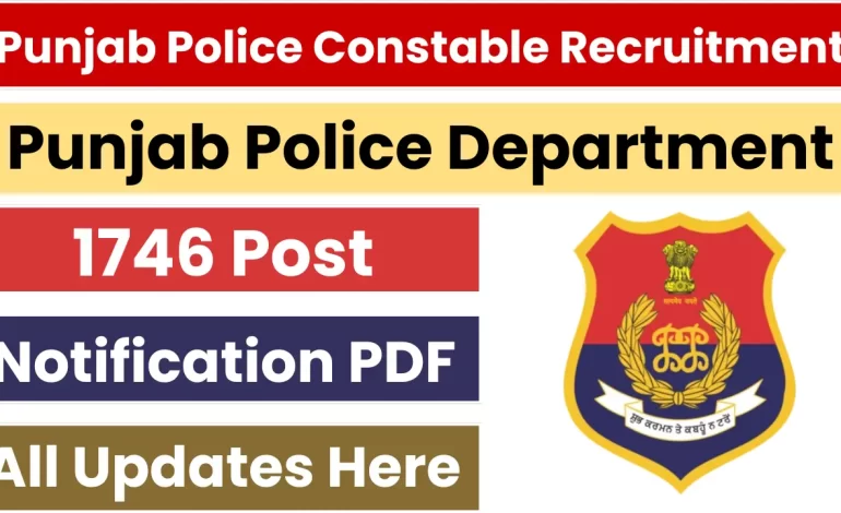 Punjab Police Constable Recruitment 2025: Notification Out and Apply for 1746 Posts