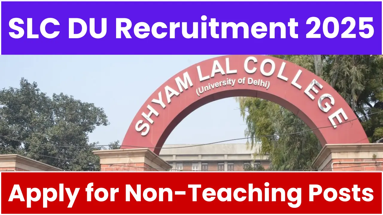 SLC Delhi University Recruitment 2025: Notification Released and Apply for Non-Teaching Posts