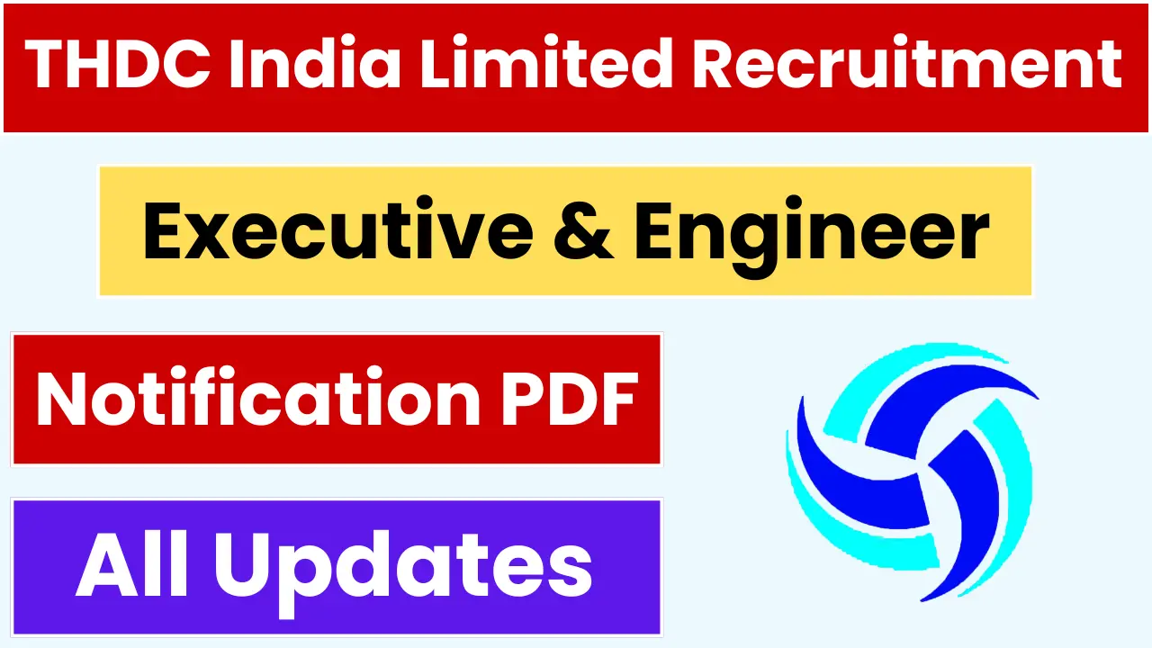 THDC India Limited Recruitment 2025: Notification Out and Apply for Executive and Engineer Posts