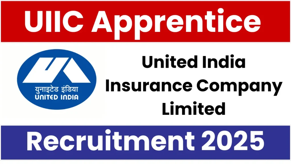 UIIC Apprentice Recruitment 2025: Notification Released and Apply for 105 Posts