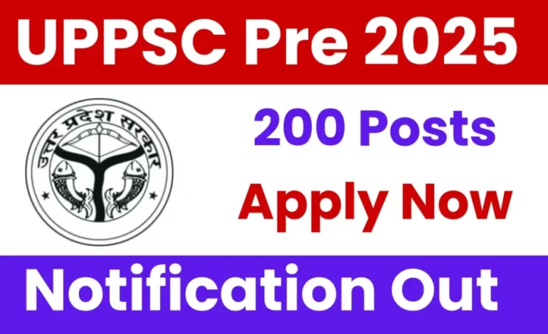 UPPSC Pre 2025: Notification Released and Apply for 200 Posts