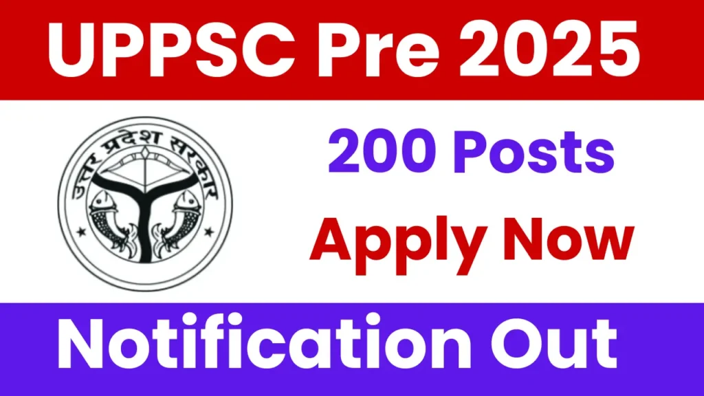 UPPSC Pre 2025: Notification Released and Apply for 200 Posts