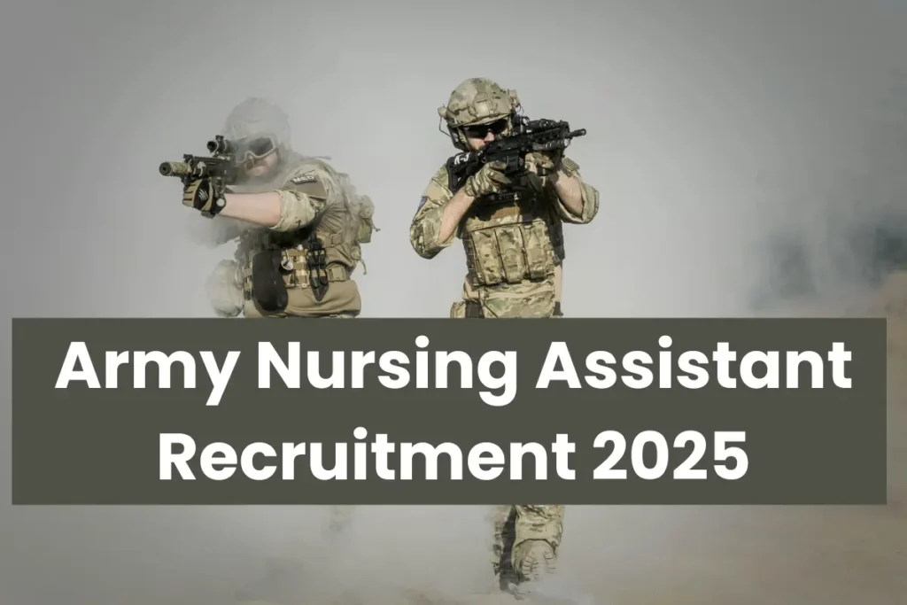 Army Nursing Assistant Recruitment 2025: Notification Released and Apply for Solider Technical, Sepoy Pharma Posts