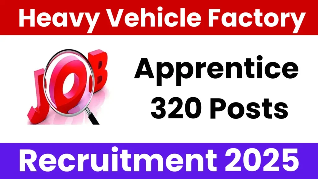 Heavy Vehicle Factory Apprentice Recruitment 2025: Notification Released and Apply Online