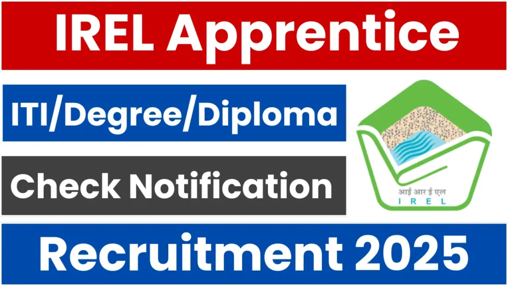 IREL Apprentice Recruitment 2025: ITI, Diploma and Graduate Candidates Can Apply