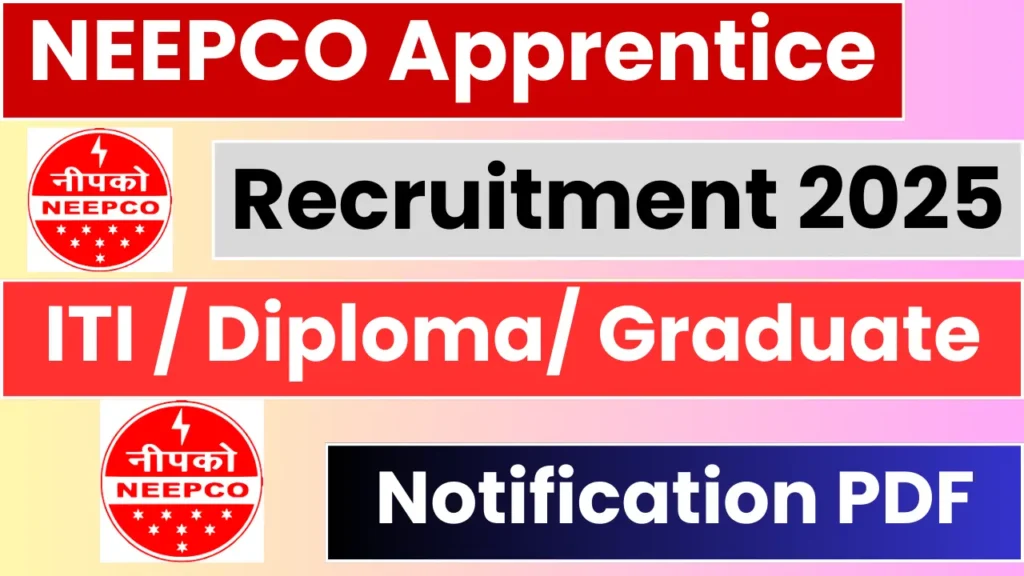NEEPCO Apprentice Recruitment 2025: ITI, Diploma and Graduate Candidates Can Apply