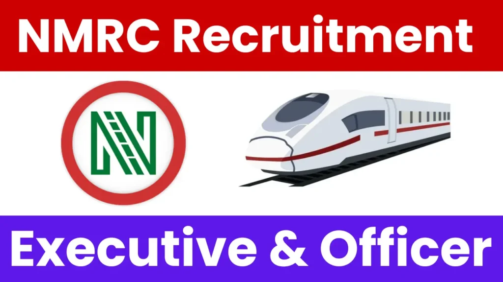 NMRC Executive & Officer Recruitment 2025: Notification Released and Apply Form