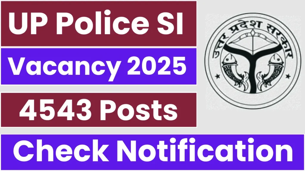 UP Police SI Recruitment 2025 – Notification for 4543 Vacancies, Check Now