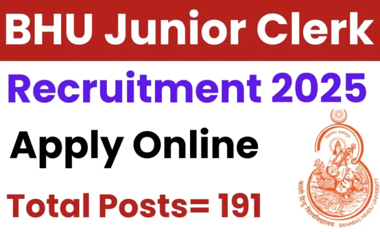 BHU Junior Clerk Recruitment 2025: Apply Last Date Extended for 191 Posts