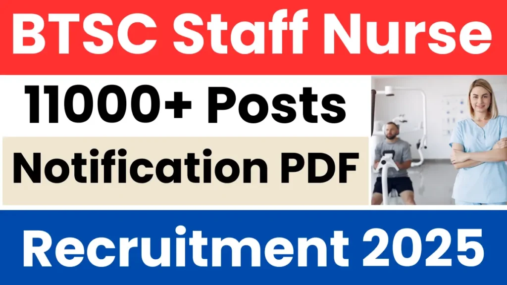 BTSC Staff Nurse Recruitment 2025: Notification Out for 11000+ Posts