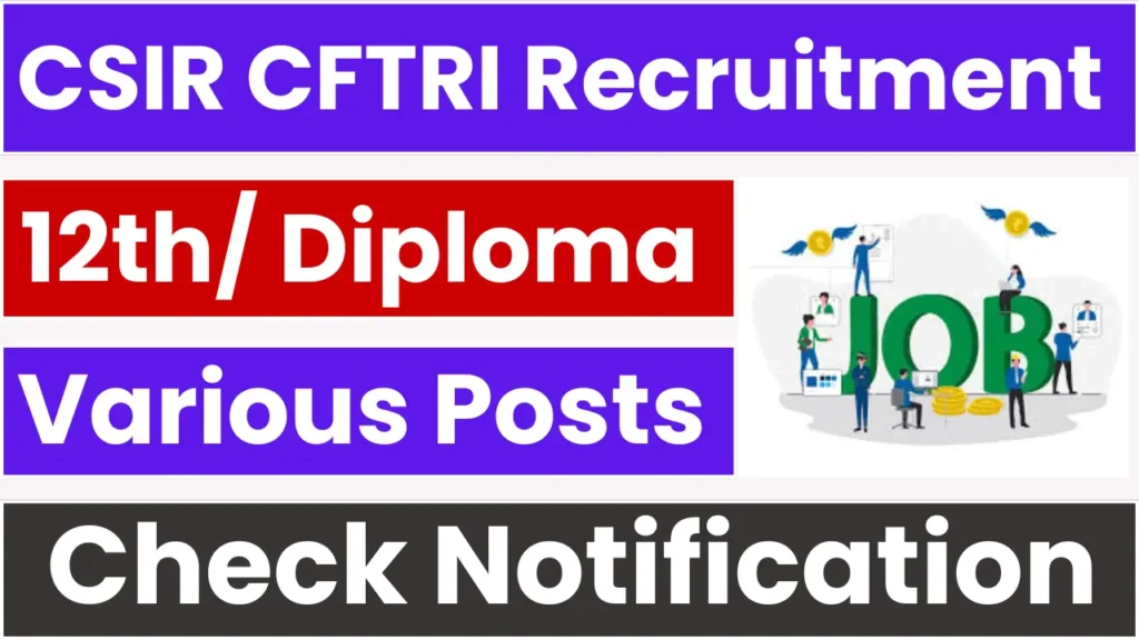 CSIR CFTRI Recruitment 2025: Apply for JSA, Stenographer and Technical Assistant Posts