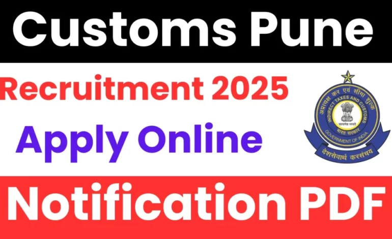 Customs Pune Group C Recruitment 2025: Apply for Various Type Posts