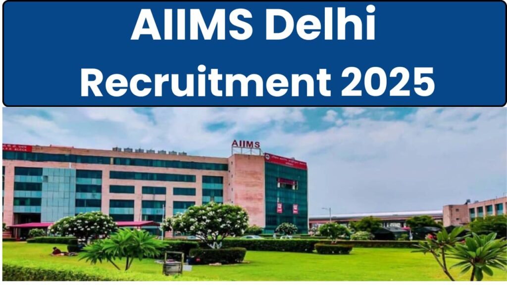 Delhi AIIMS Faculty Recruitment 2025: Notification Out and Apply Online
