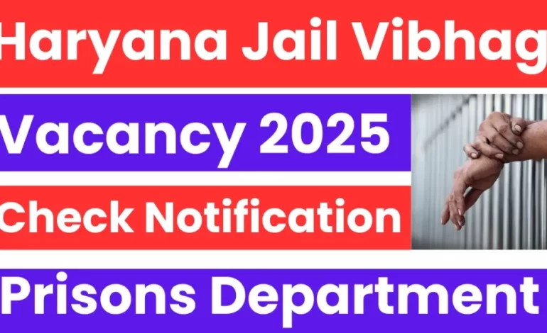 Haryana Jail Department Recruitment 2025: Notification Out for Various Posts
