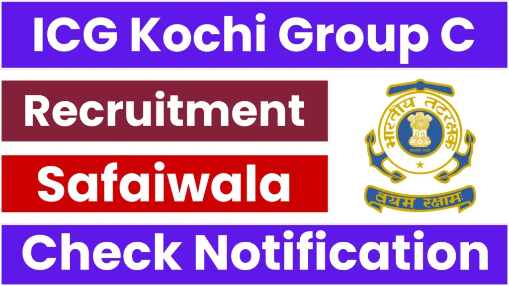 ICG Kochi Recruitment 2025: Notification Released and Apply Form