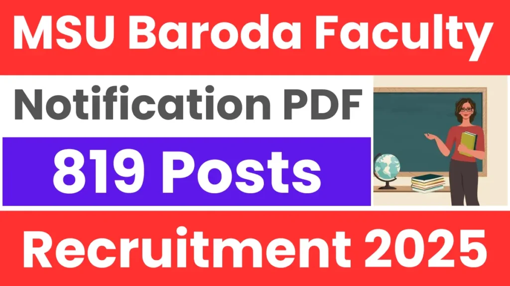 MSU Baroda Faculty Recruitment 2025: Apply Online for 819 Posts