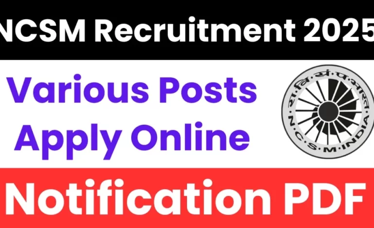 NCSM Recruitment 2025: Apply for Technician, Technical Assistant, Artist, Office Assistant Posts