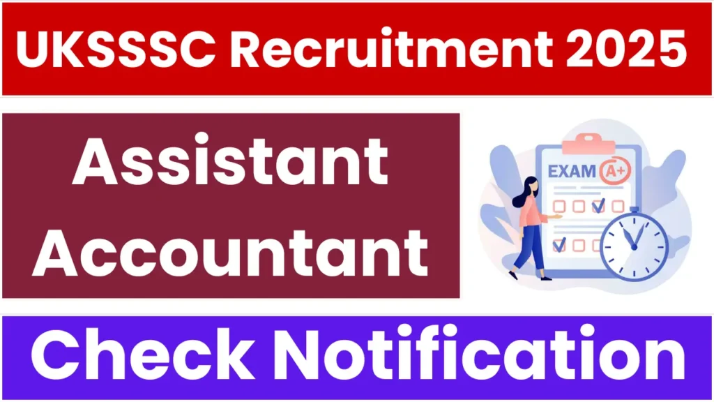 UKSSSC Assistant Accountant Recruitment 2025: Notification Out and Apply Online
