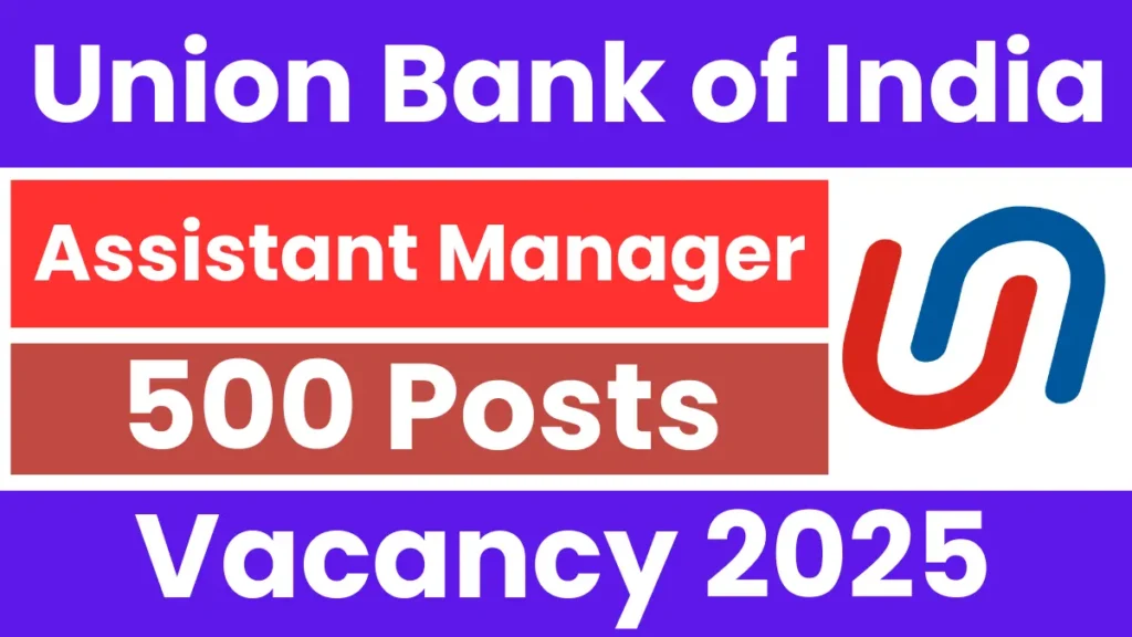 Union Bank Assistant Manager Recruitment 2025: Apply Online for 500 Posts