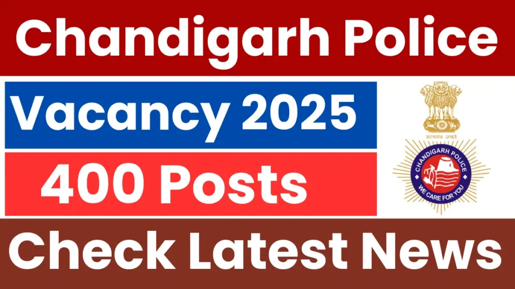 Chandigarh Police Recruitment 2025 Latest News: 400 पदों पर भर्ती जल्द