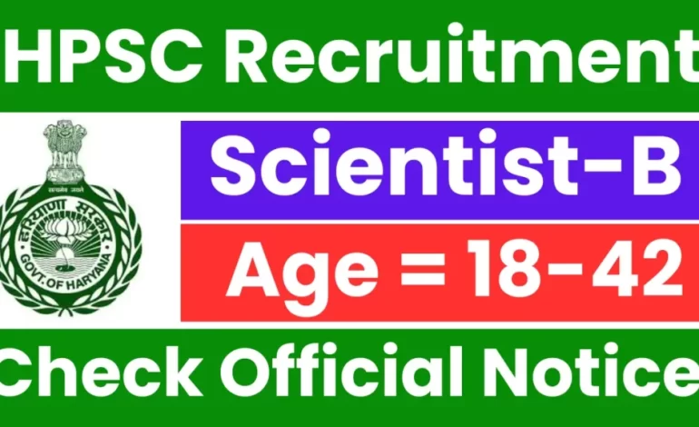 HPSC Scientist-B Recruitment 2025: Notification Released, Check Now