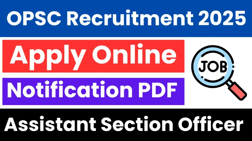 OPSC Assistant Section Officer Recruitment 2025: Notification Released & Apply Online
