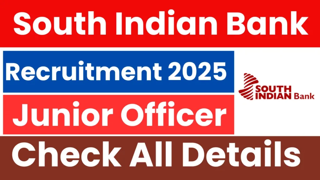 South Indian Bank Junior Officer Recruitment 2025: Notification Out & Apply Online