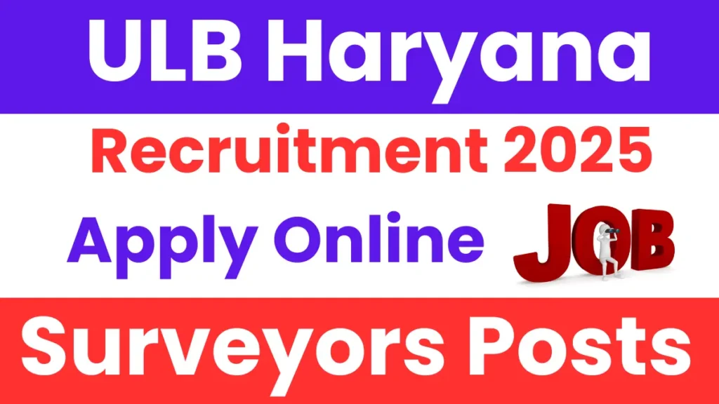 ULB Haryana Surveyors Recruitment 2025: Apply for 110 Posts