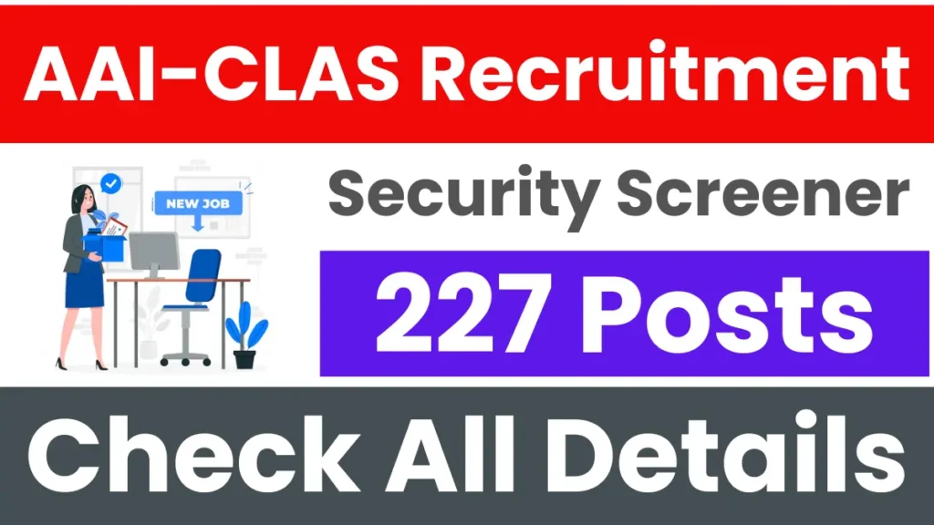 AAI CLAS Security Screener Recruitment 2025: Apply Online for 227 Posts