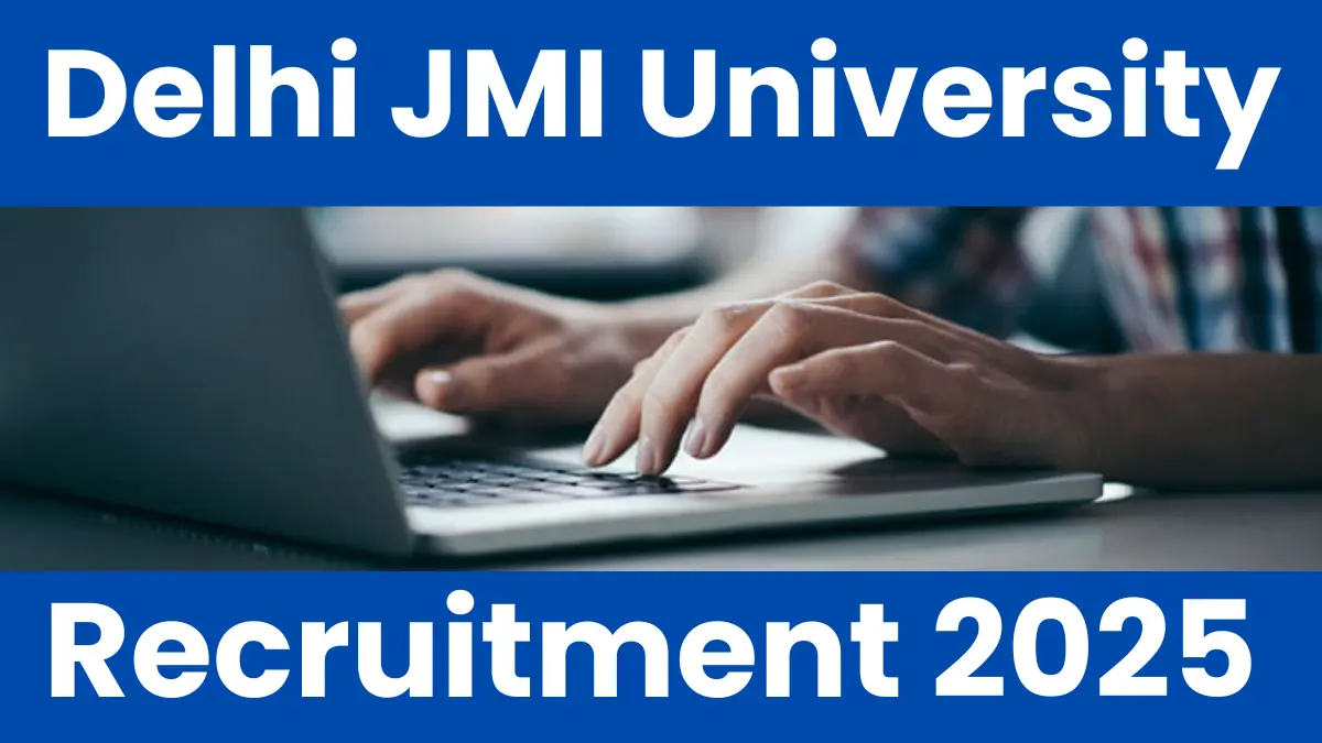 Delhi JMI University Recruitment 2025: Apply for 143 Non-Teaching Posts