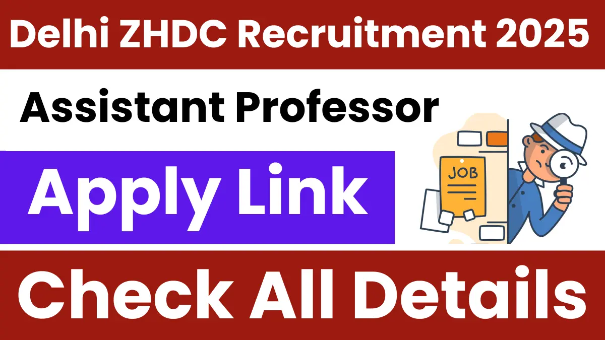 Delhi ZHDC Assistant Professor Recruitment 2025: Notification Released and Apply Online