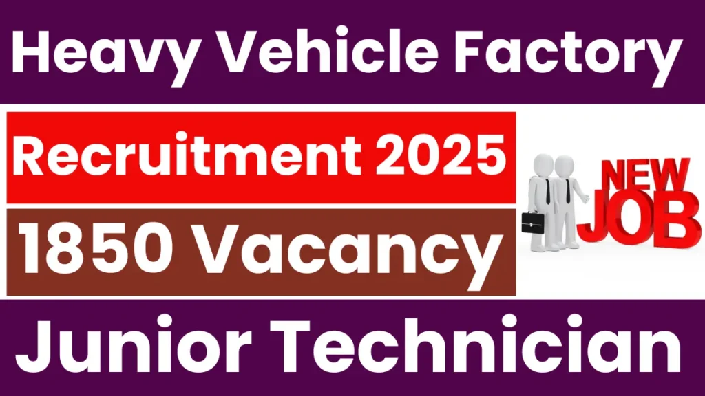 Heavy Vehicle Factory Recruitment 2025: Notification Out for 1850 Posts