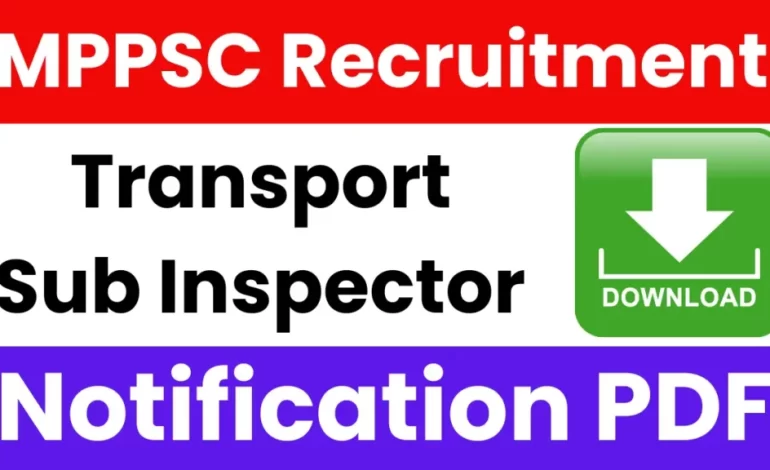 MPPSC Transport Sub Inspector Recruitment 2025: Notification Released and Apply Online