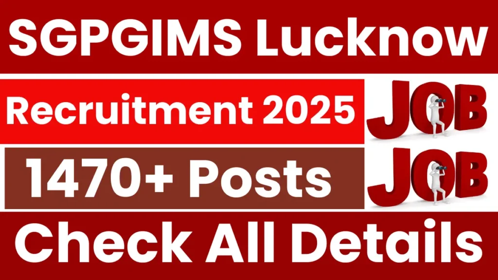Lucknow SGPGIMS Recruitment 2025: Short Notice Out for 1479 Posts